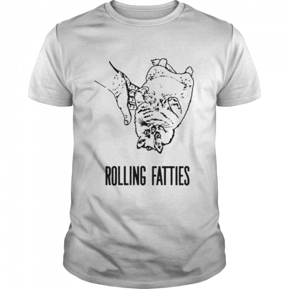 Rolling fatties cat shirt