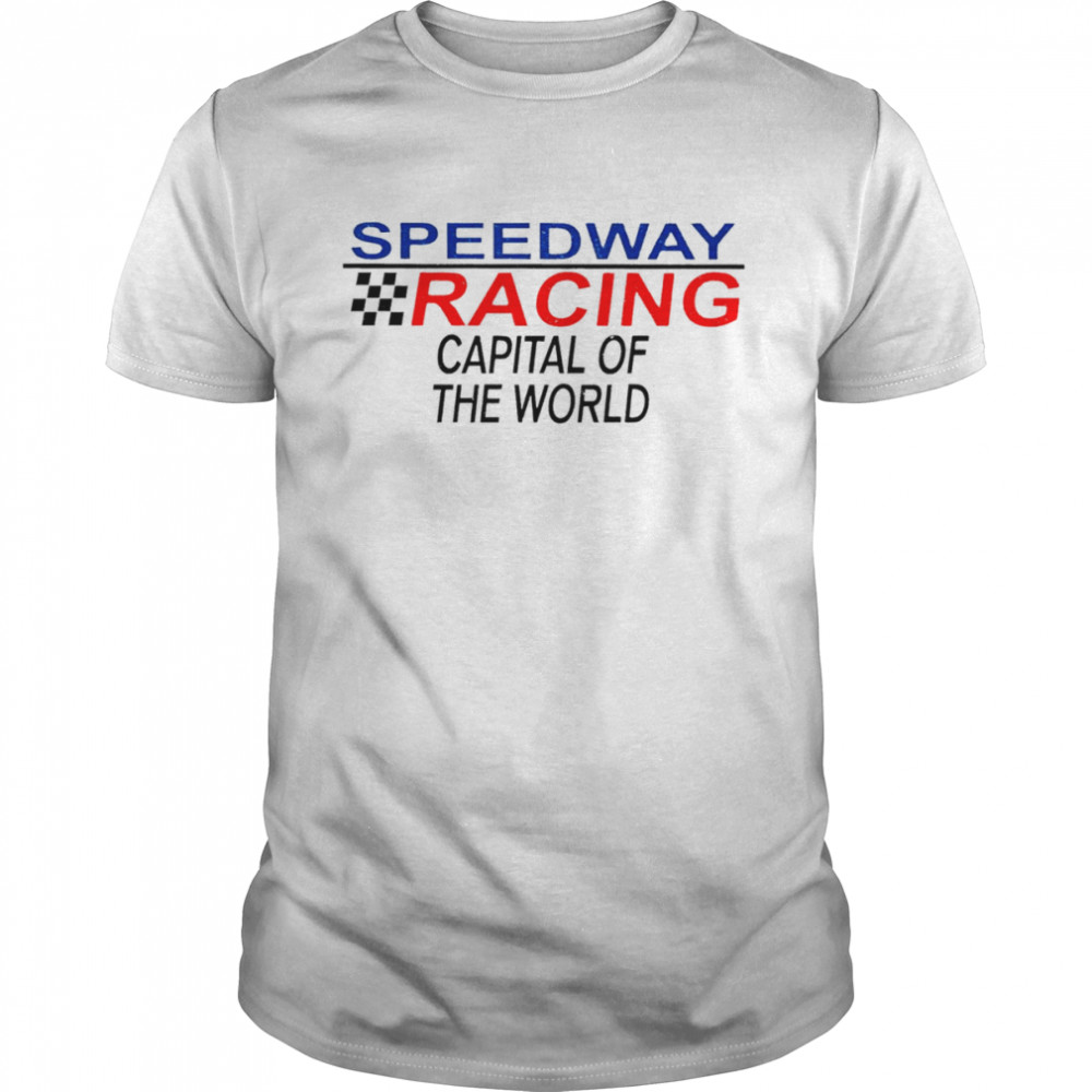 Speedway racing capital of the world 2022 T-shirt