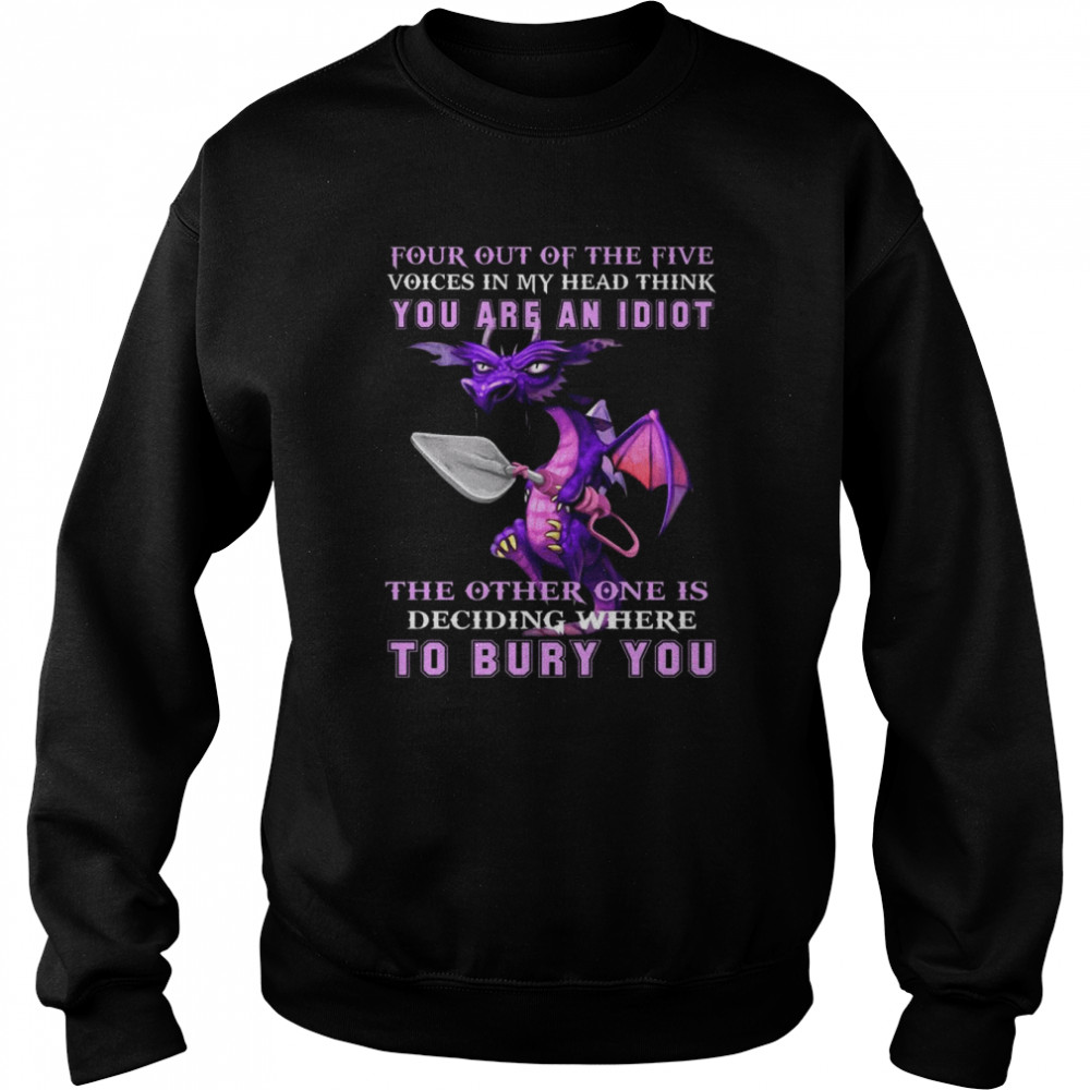 Dragon four out of the five voices in my head think You are an Idiot shirt Unisex Sweatshirt