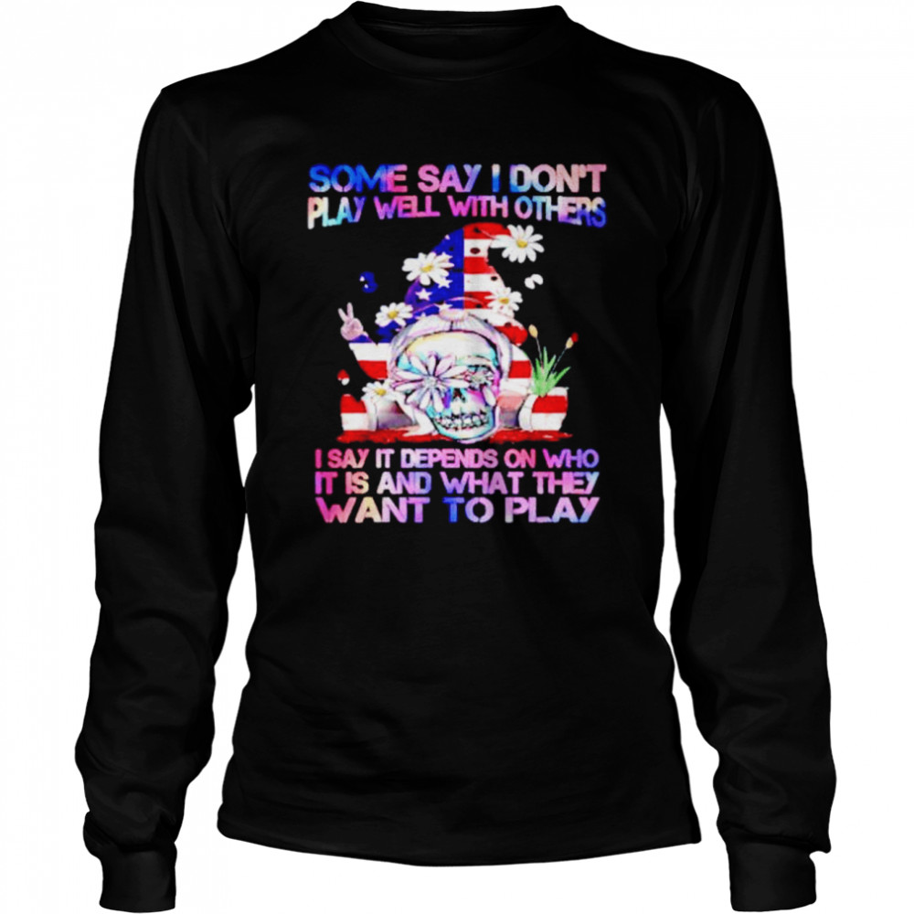gnome 4th of July some say I don’t play well with others shirt Long Sleeved T-shirt