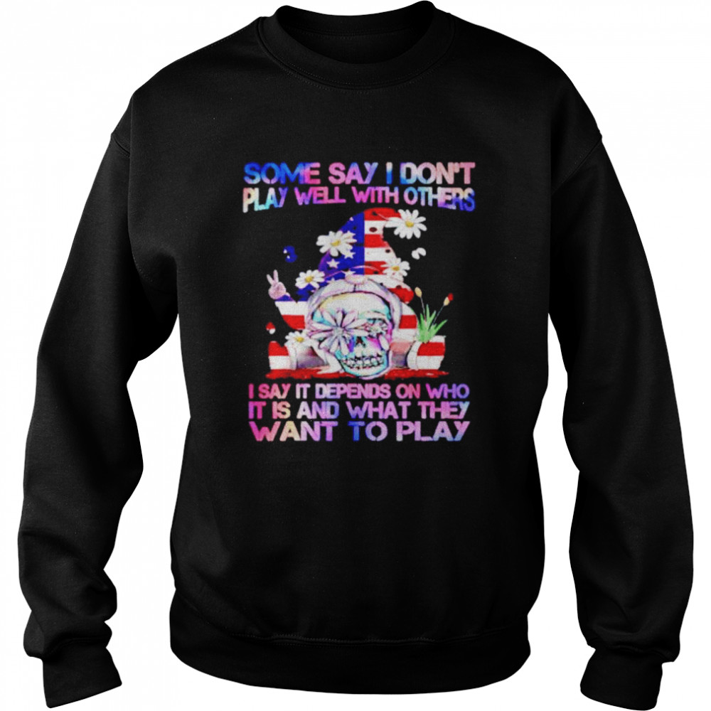 gnome 4th of July some say I don’t play well with others shirt Unisex Sweatshirt