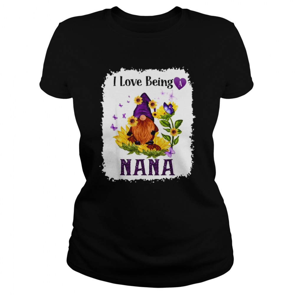 I love being a nana gnome sunflower shirt Classic Women's T-shirt