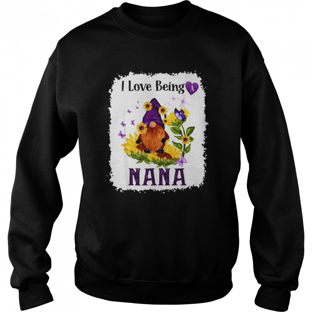 I love being a nana gnome sunflower shirt Unisex Sweatshirt