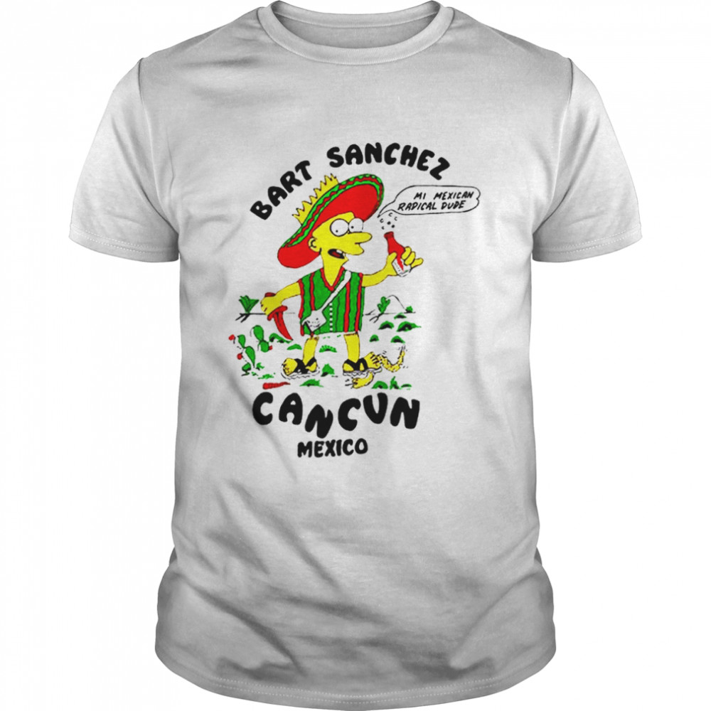 Bart Sanchez Cancun Mexico shirt