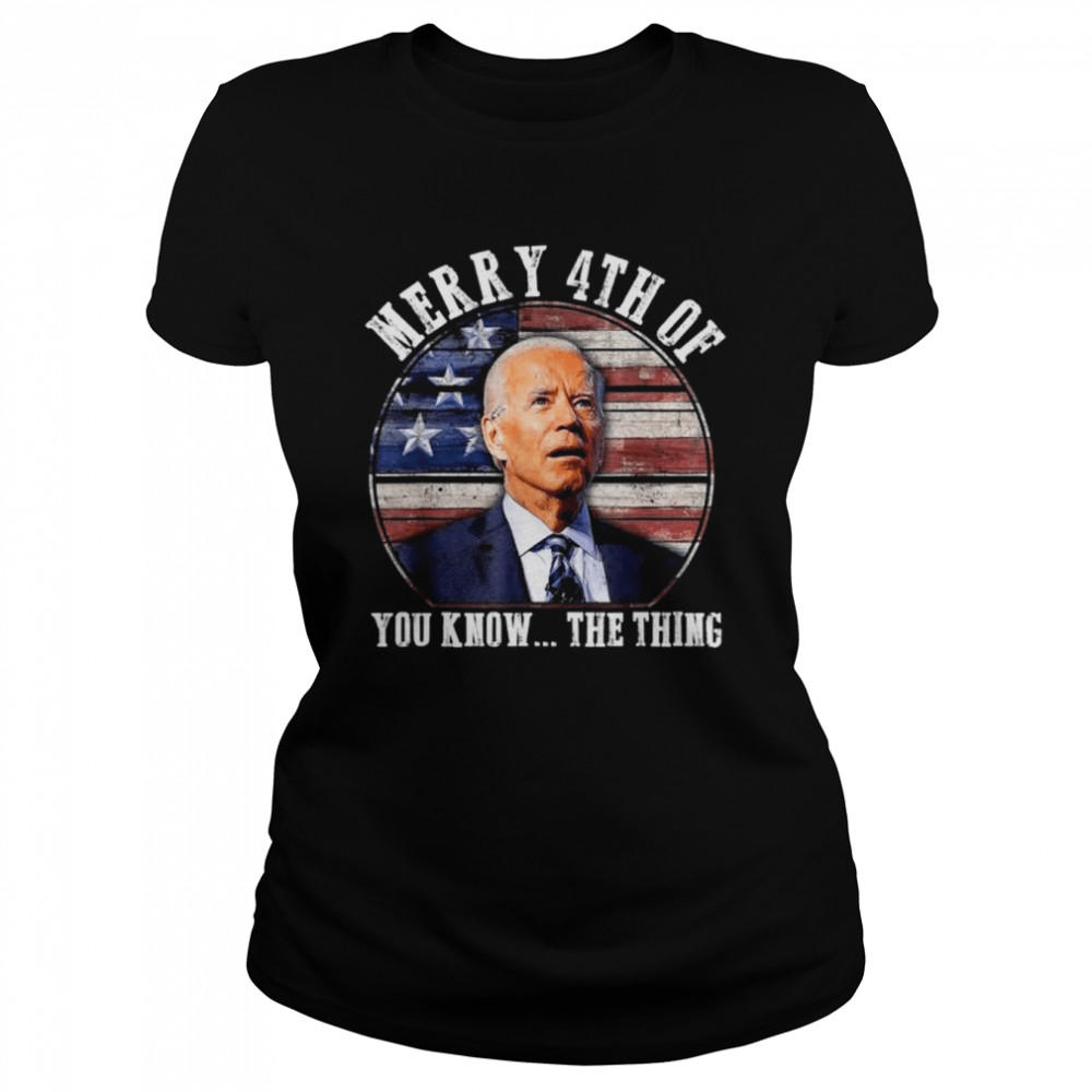 Biden dazed merry 4th of you know the thing vintage shirt Classic Women's T-shirt