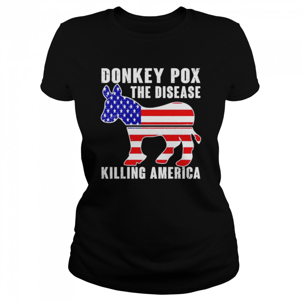 Donkey Pox this diesease killing America shirt Classic Women's T-shirt