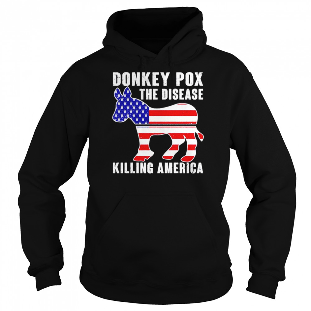 Donkey Pox this diesease killing America shirt Unisex Hoodie