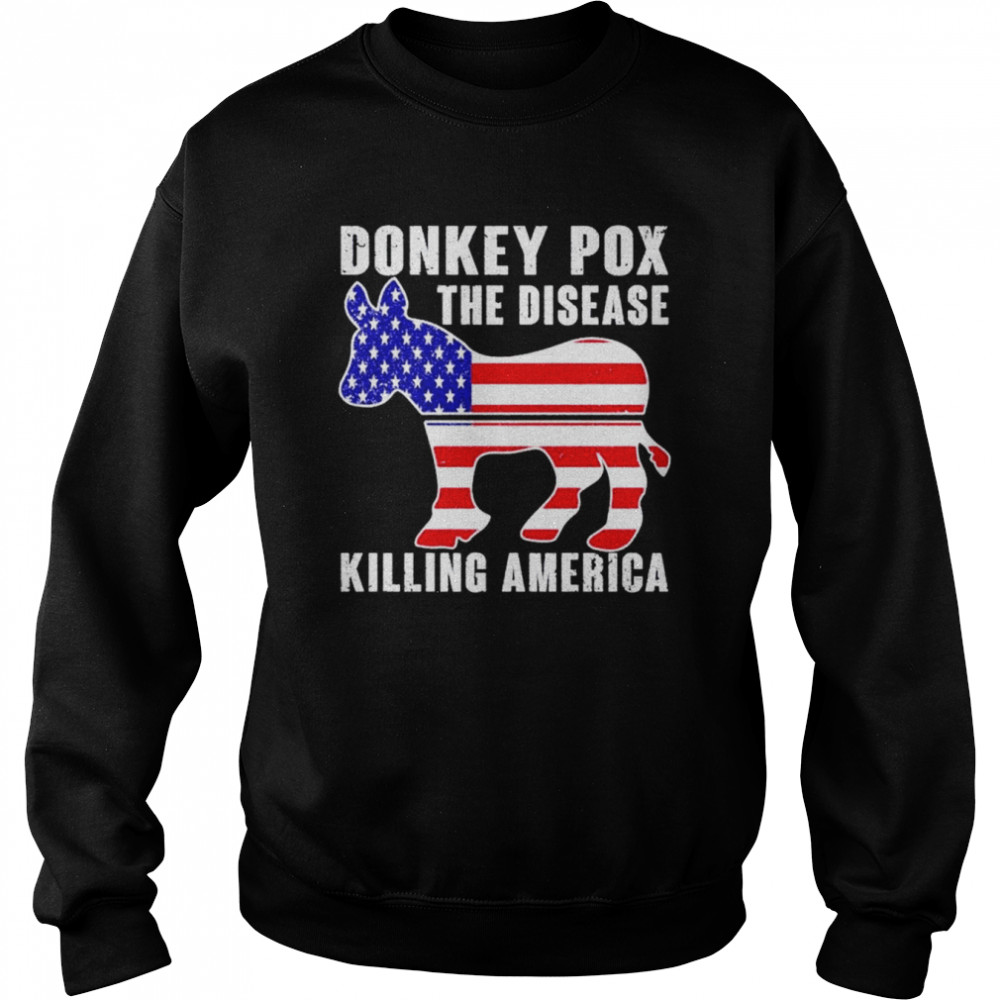 Donkey Pox this diesease killing America shirt Unisex Sweatshirt