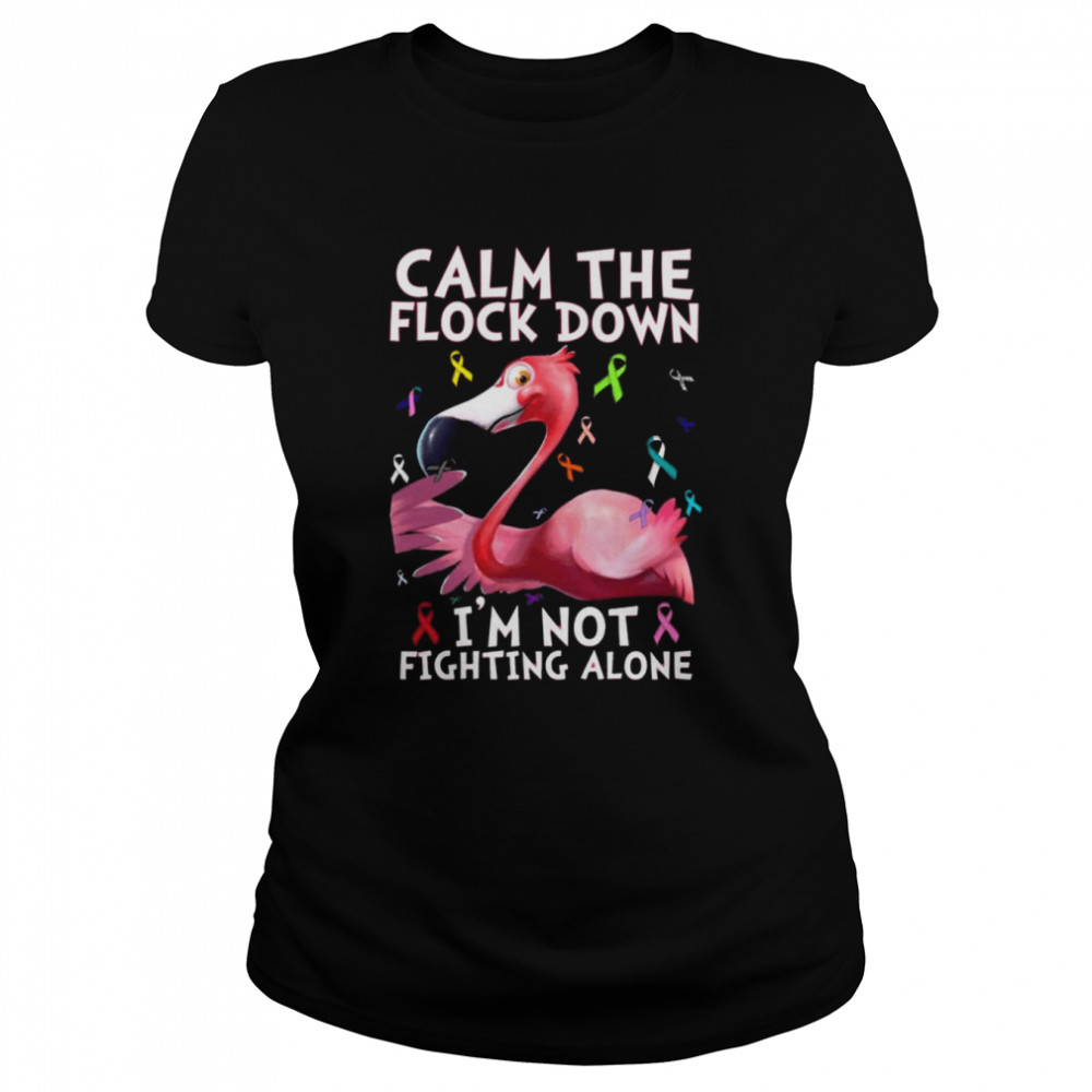 Flamingo calm the flock down I’m not fighting alone shirt Classic Women's T-shirt