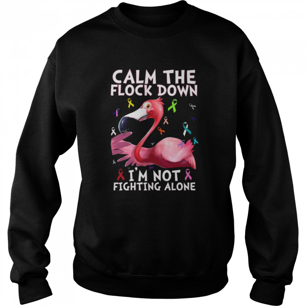 Flamingo calm the flock down I’m not fighting alone shirt Unisex Sweatshirt