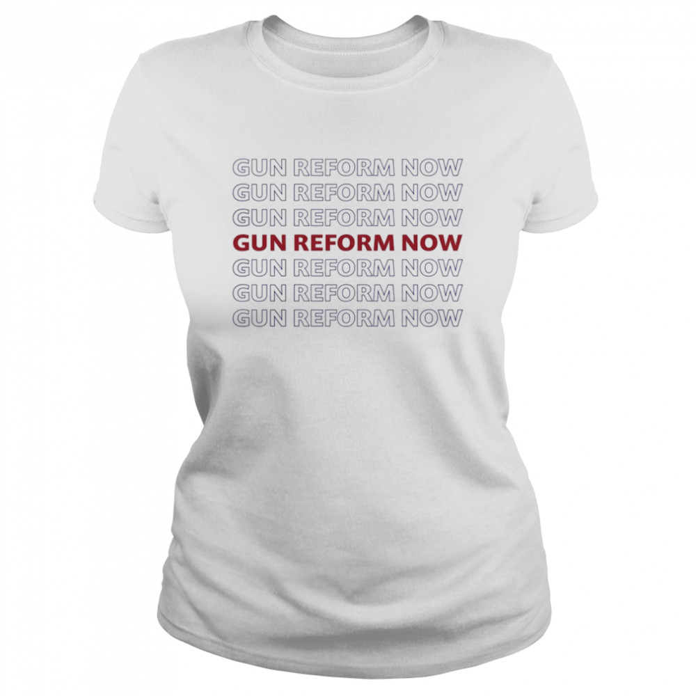 Gun Reform Now,Protect Kids Not Guns  Classic Women's T-shirt