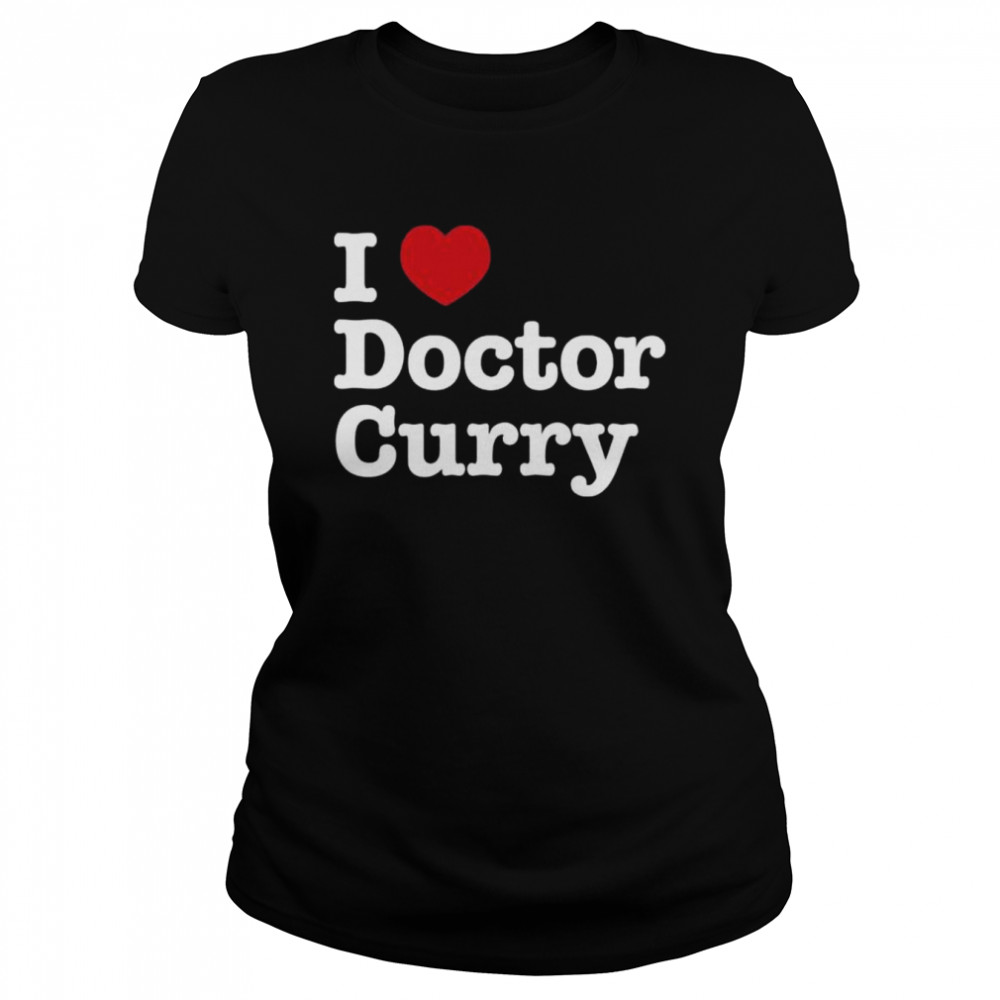 I love doctor curry shirt Classic Women's T-shirt