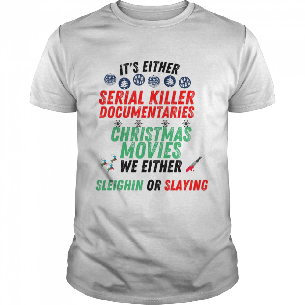 It’s either serial killer documentaries or Christmas movies  Classic Men's T-shirt