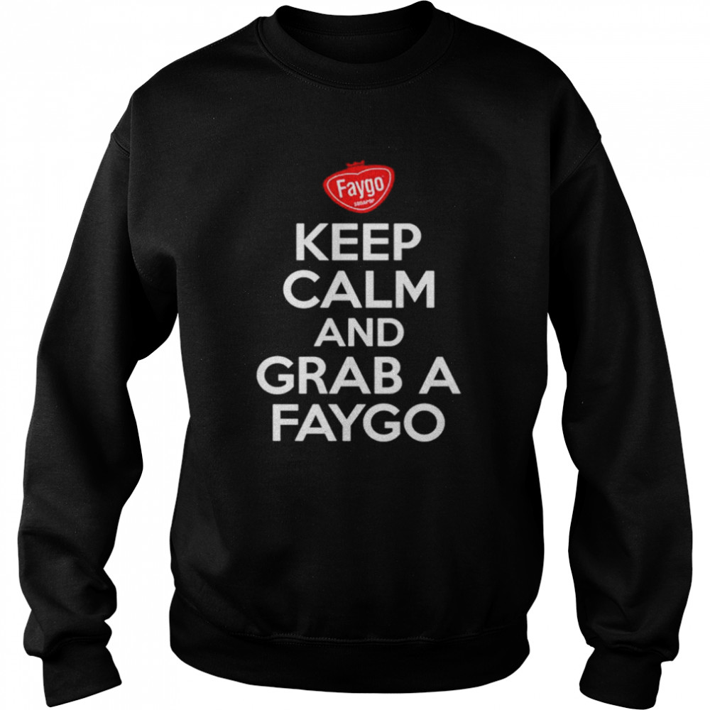 Keep Calm And Grab A Faygo shirt Unisex Sweatshirt