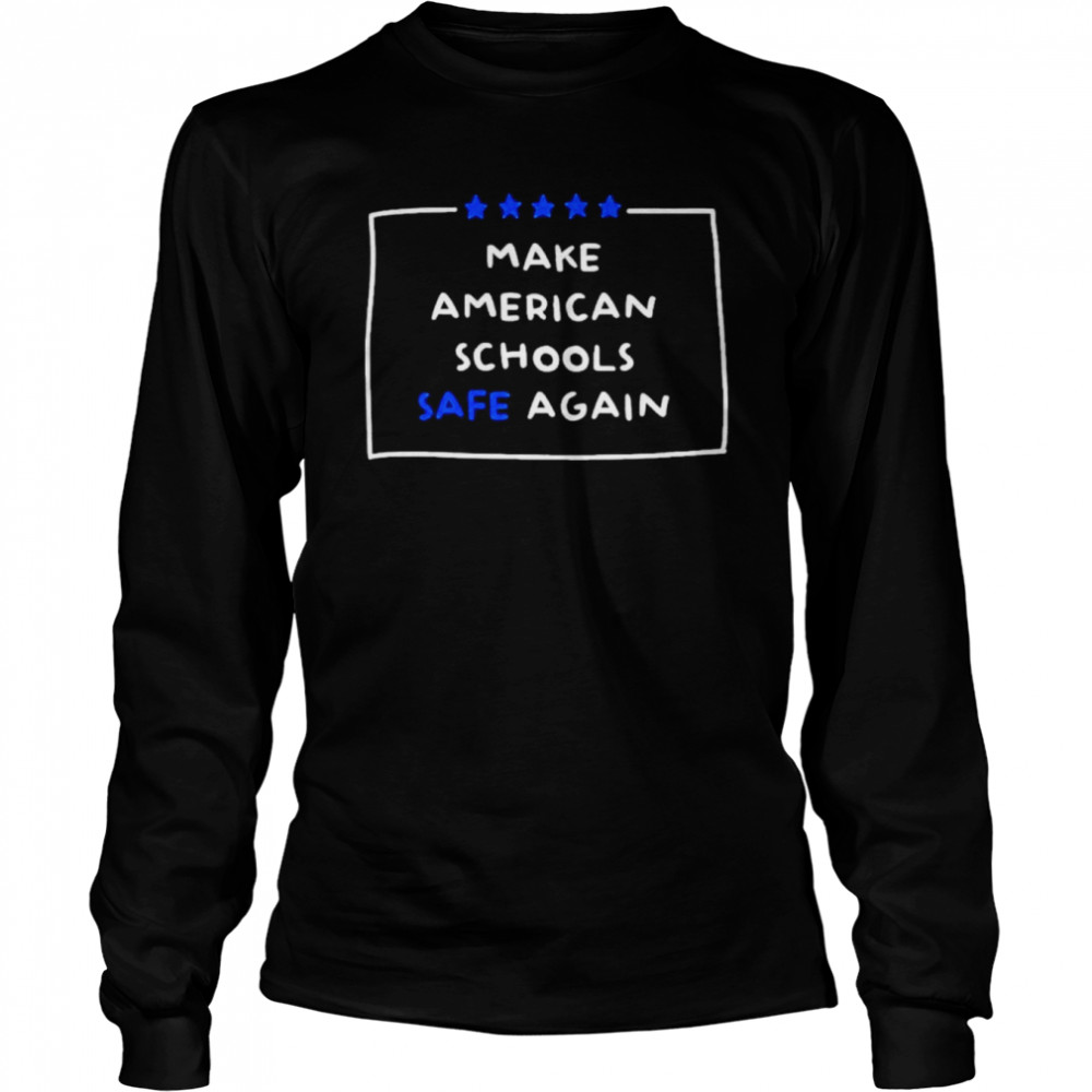 Make America Schools Safe Again Uvalde  Long Sleeved T-shirt