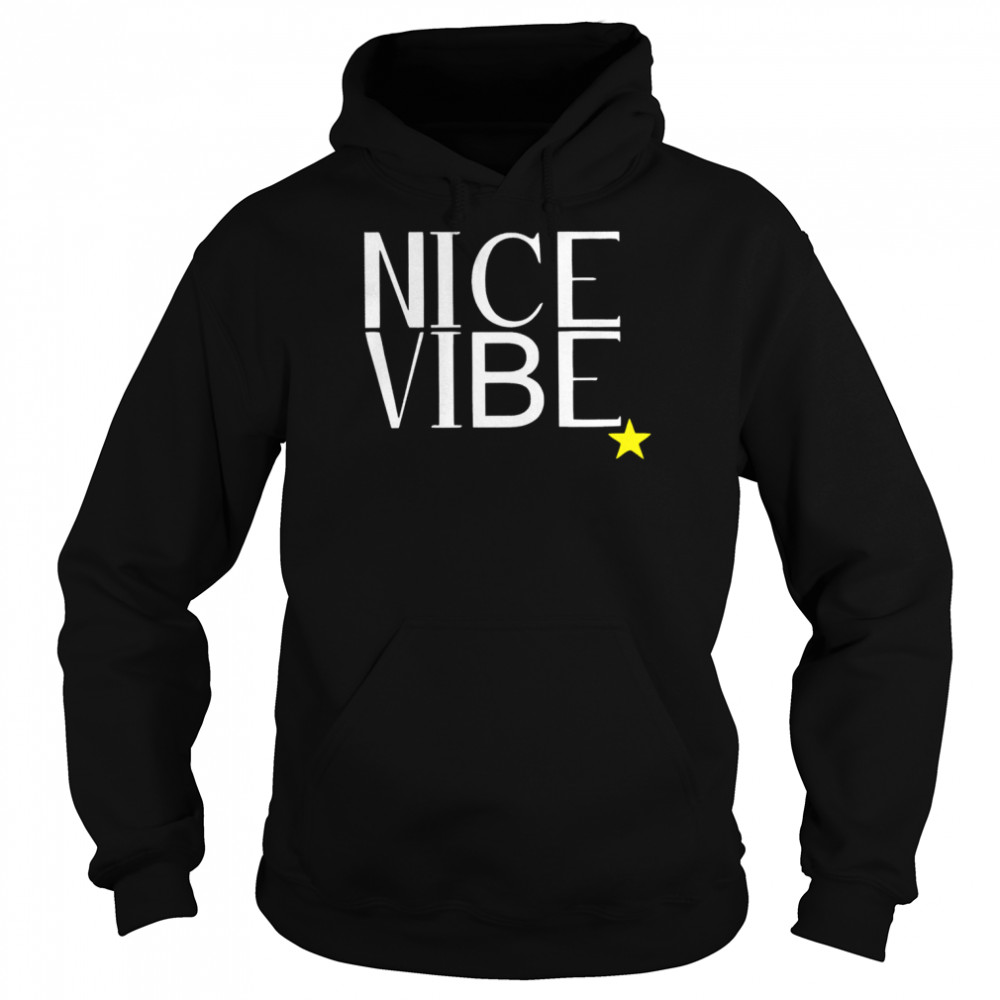 Nice Vibe 2022 T-shirt Unisex Hoodie