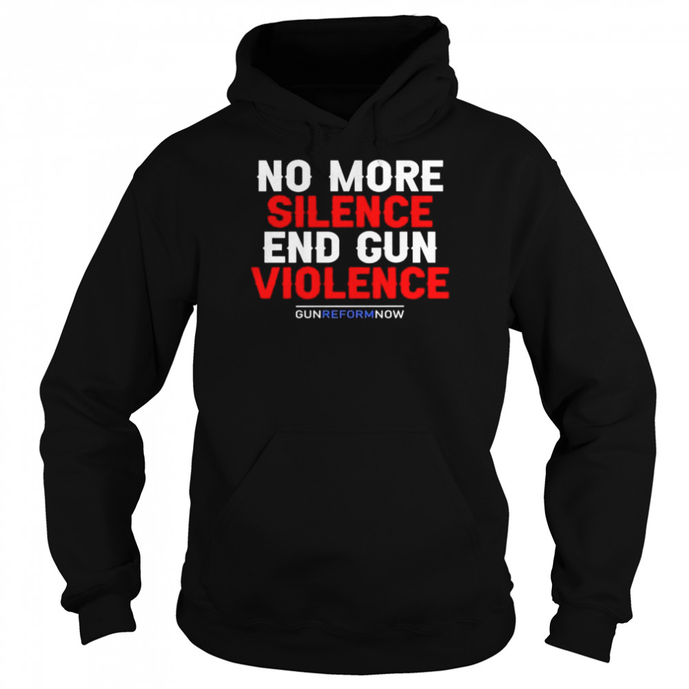 No more silence end gun violence gun reform now uvalde strong shirt Unisex Hoodie