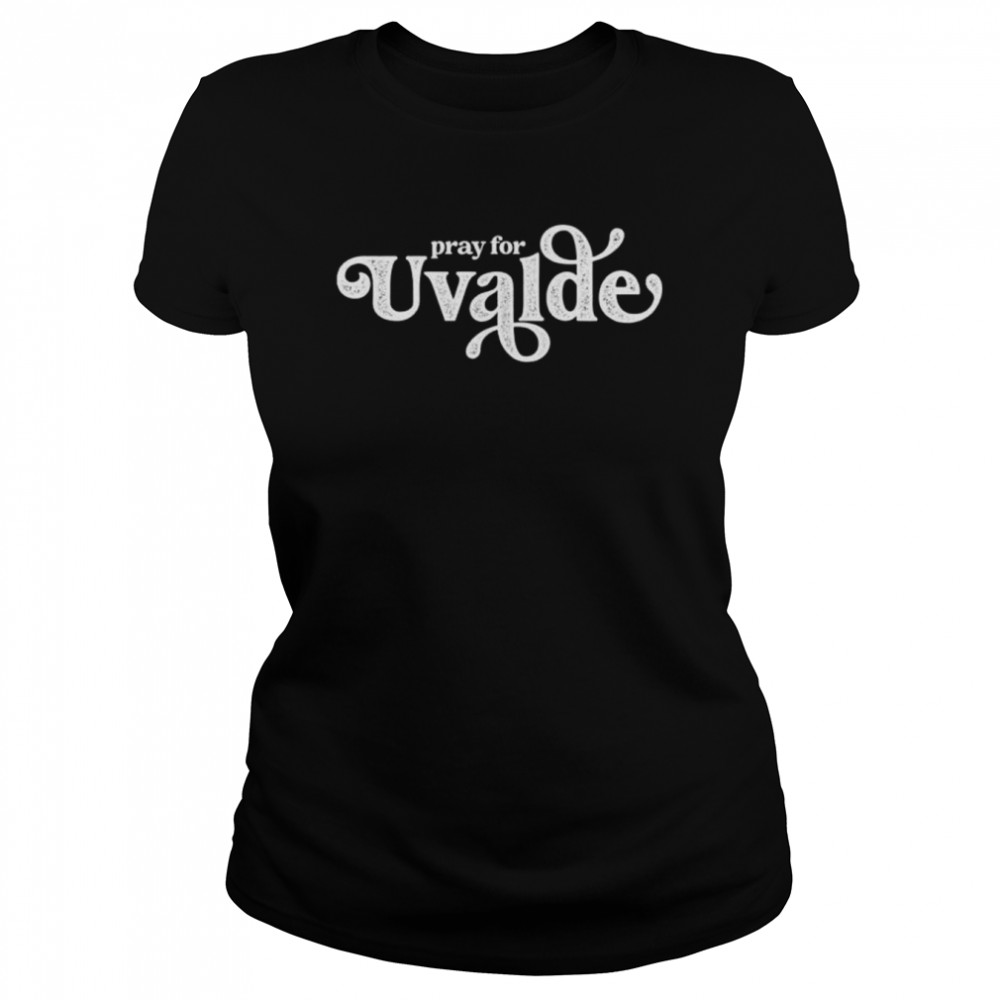 Pray for uvalde uvalde strong support for uvalde shirt Classic Women's T-shirt