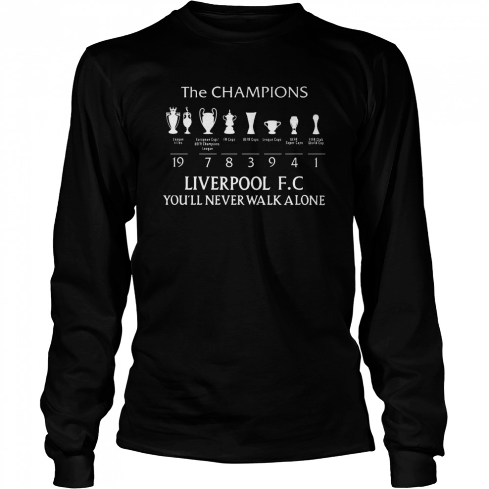 The Champions Liverpool F.C you’ll never walk alone shirt Long Sleeved T-shirt