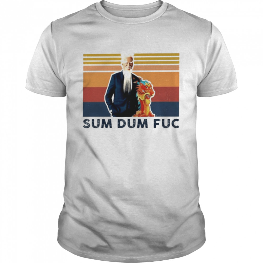 Joe Biden Chinese Sum Dum Fuc Vintage Shirt