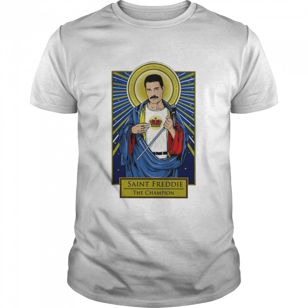 Saint Freddie The Champion shirt
