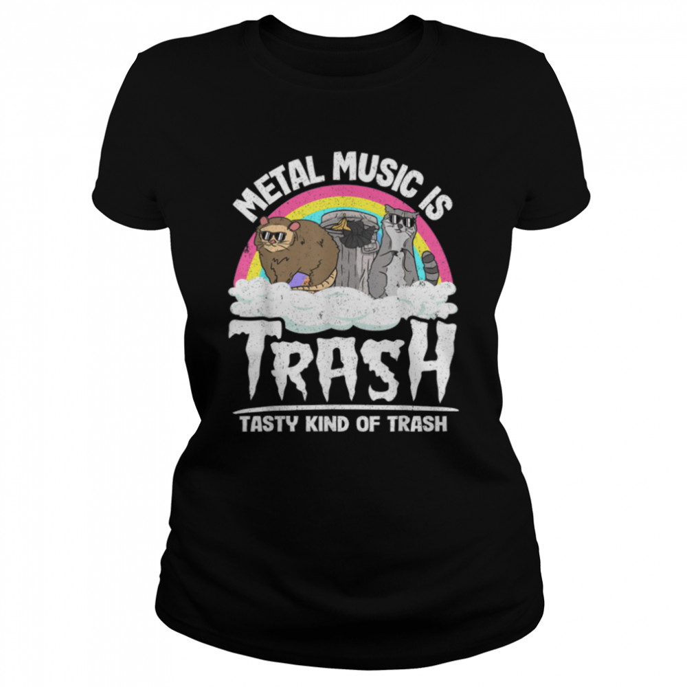 Metal Music Is Trash Tasty Kind Of Trash Gang Band Raccoon T- B0B2HSLZMW Classic Women's T-shirt