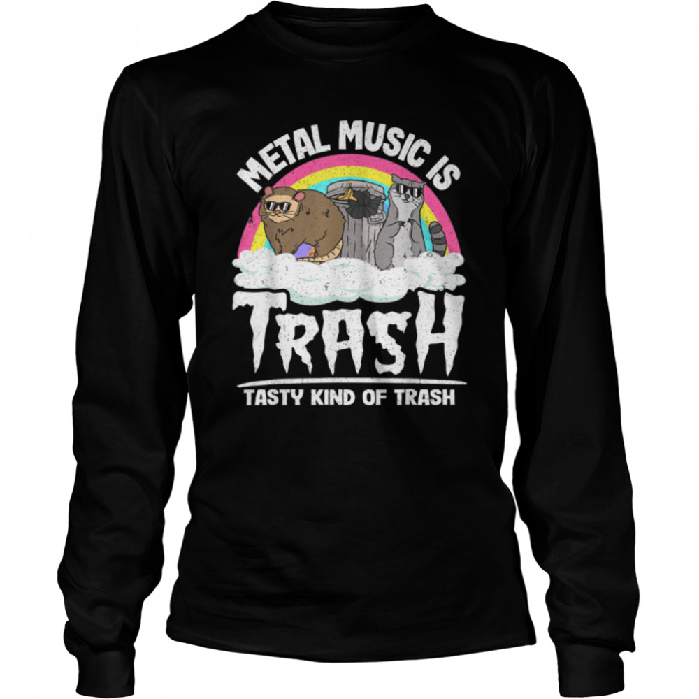 Metal Music Is Trash Tasty Kind Of Trash Gang Band Raccoon T- B0B2HSLZMW Long Sleeved T-shirt