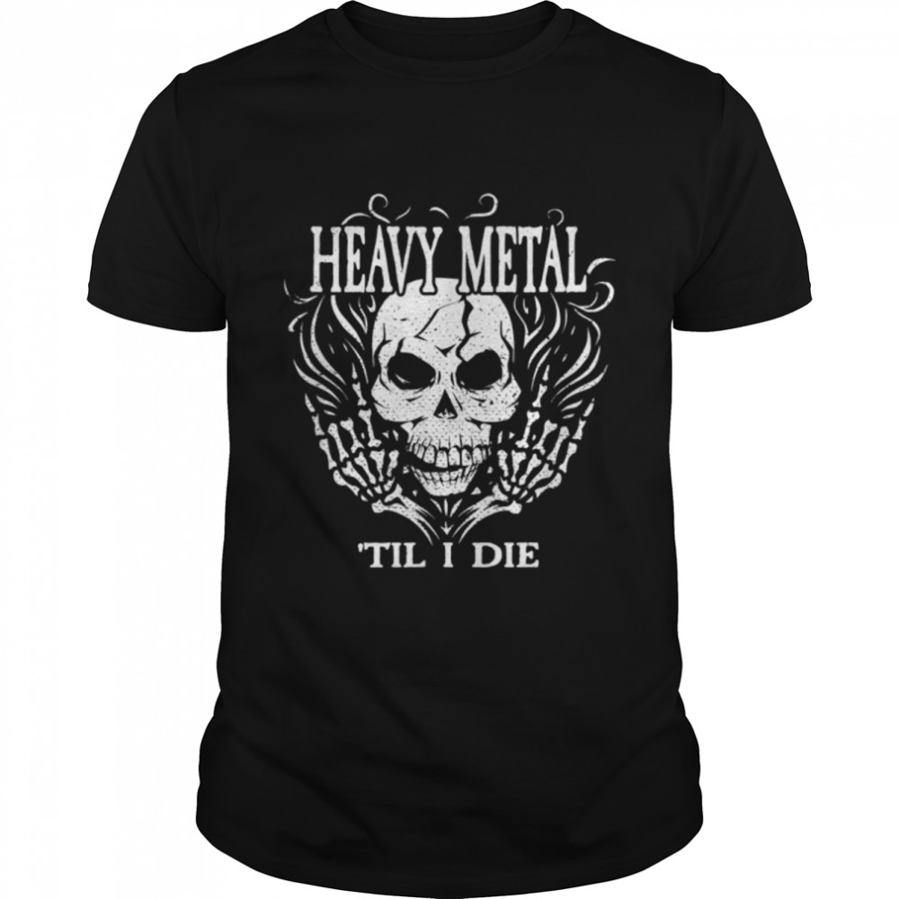 Metal Til I Die I Rock Music Festival I Heavy Metal Concert T- B09VKDQQXV Classic Men's T-shirt
