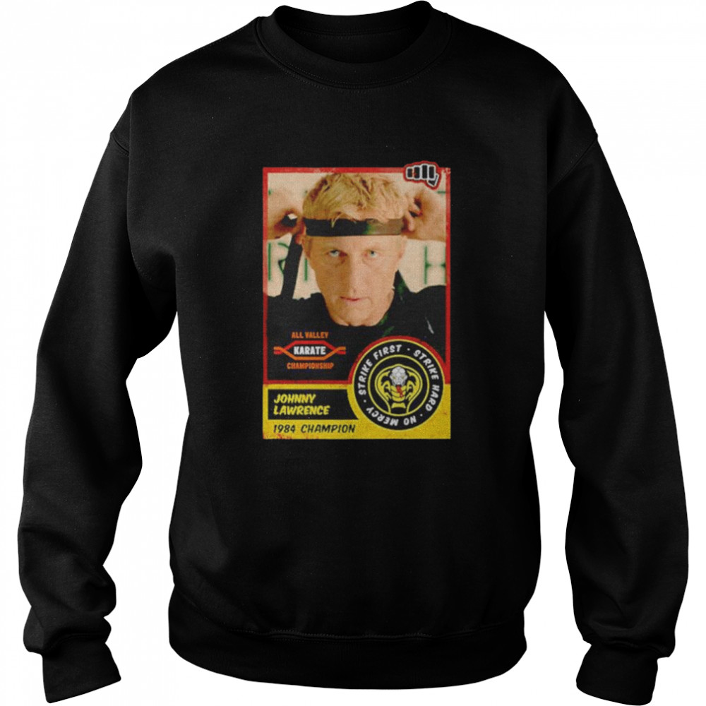 Cobra Kai Johnny Lawrence shirt Unisex Sweatshirt