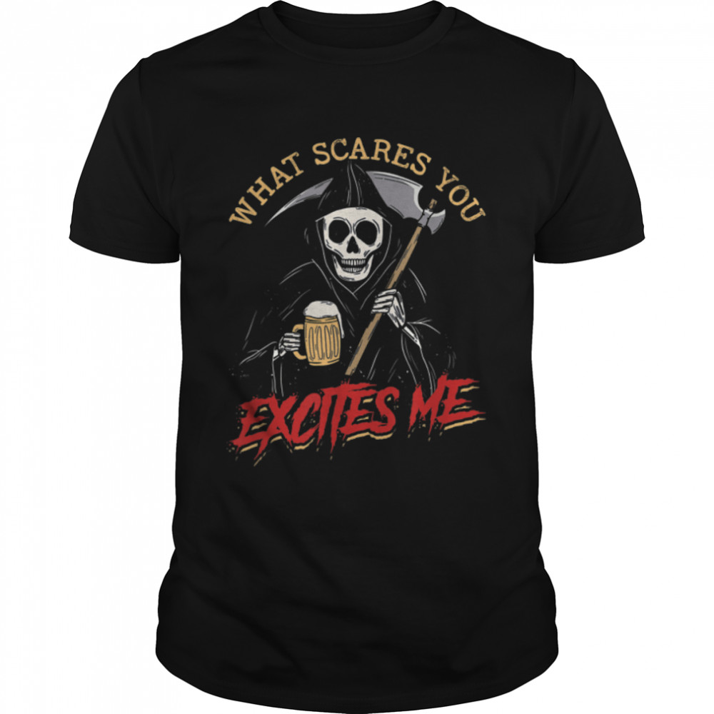 What scares you excites me Skeleton Reaper T-Shirt B09X9YKH73
