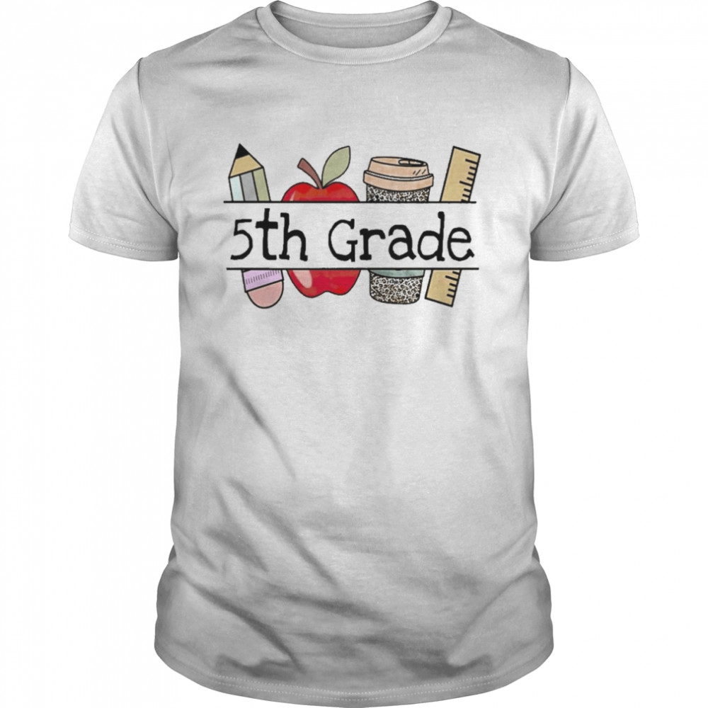 Apple Coffee Pencil 5th Grade Teacher Shirt