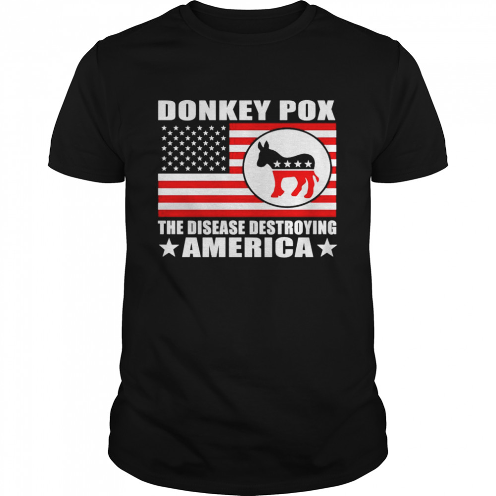 Donkey Pox The Disease Destroying America unisex t-shirt and hoodie