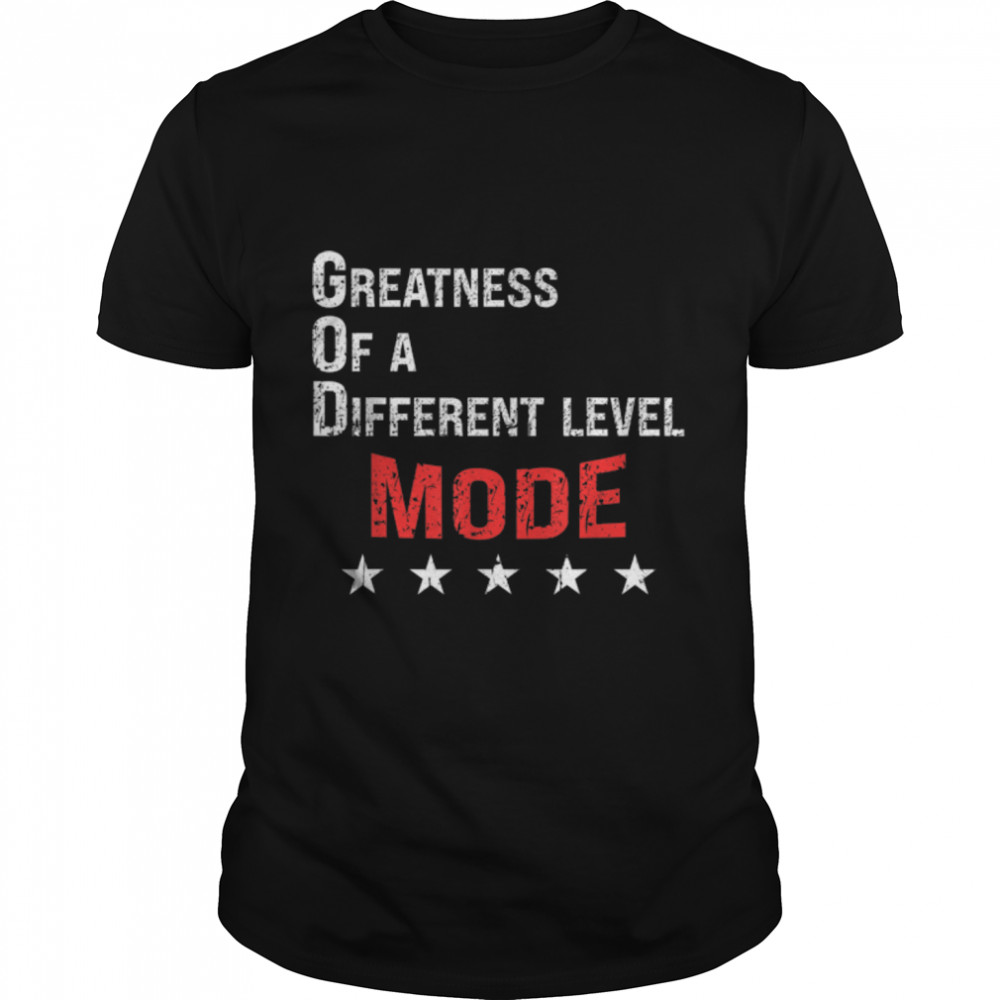God Mode Greatness On A Different Level T-Shirt B09W121MCR