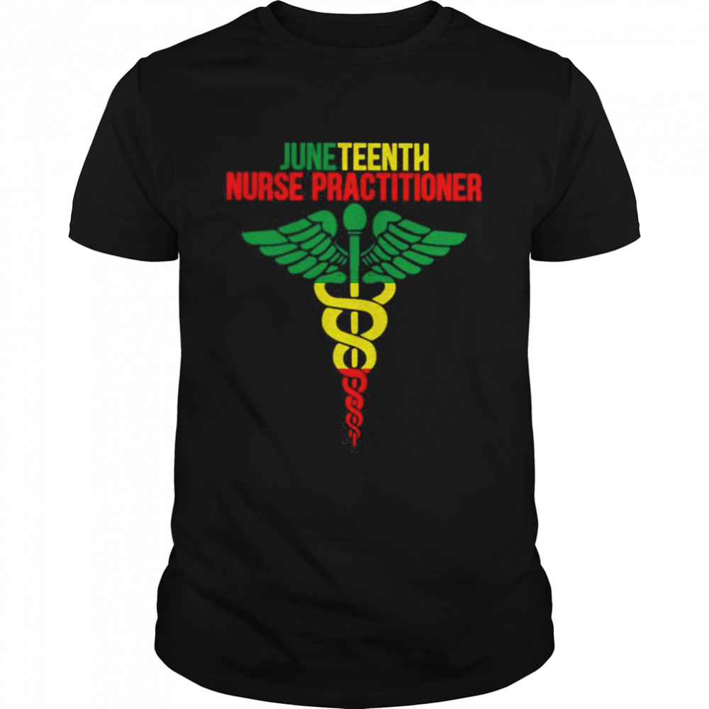 Juneteenth Nurse Practitioner Shirt