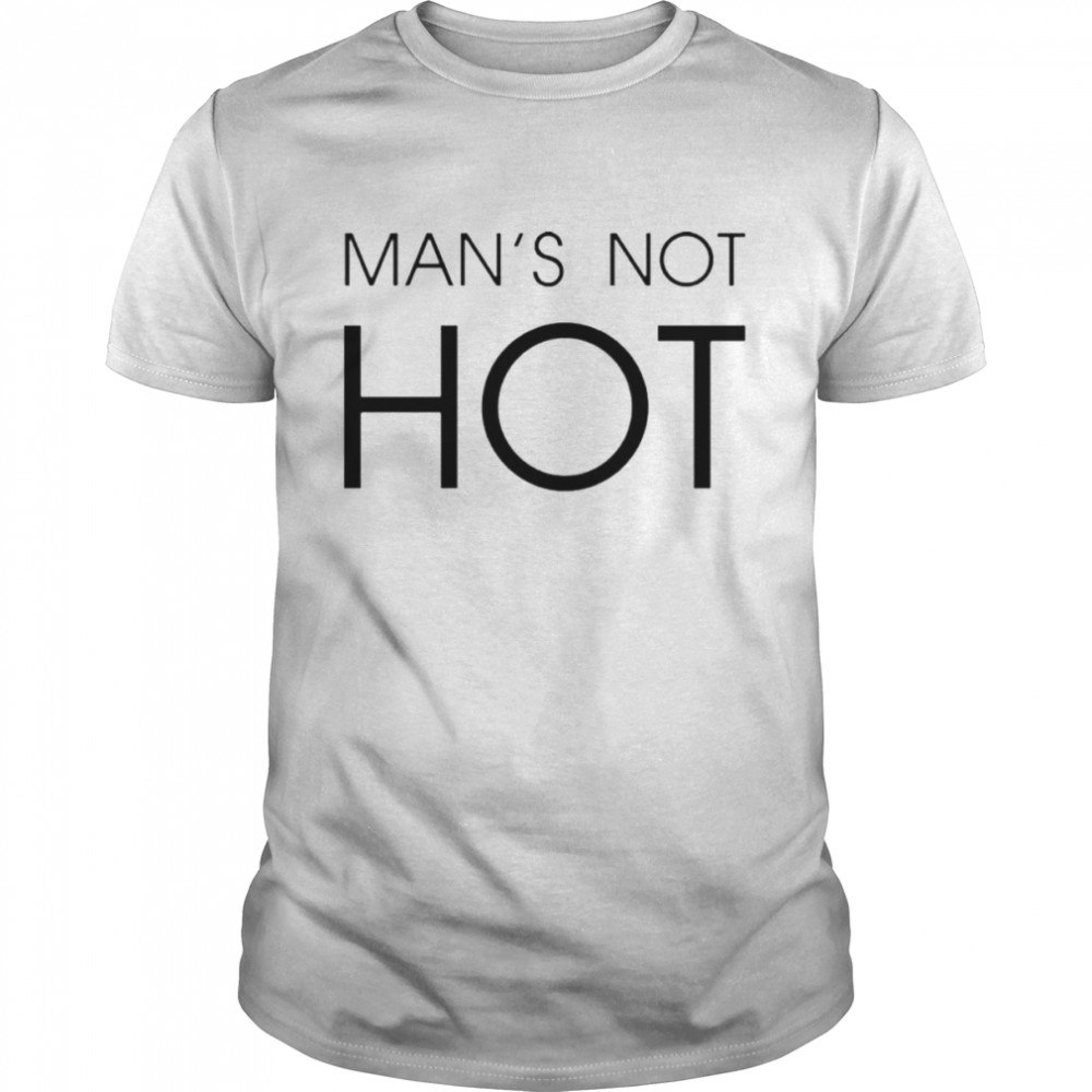 Man’s Not Hot Shirt