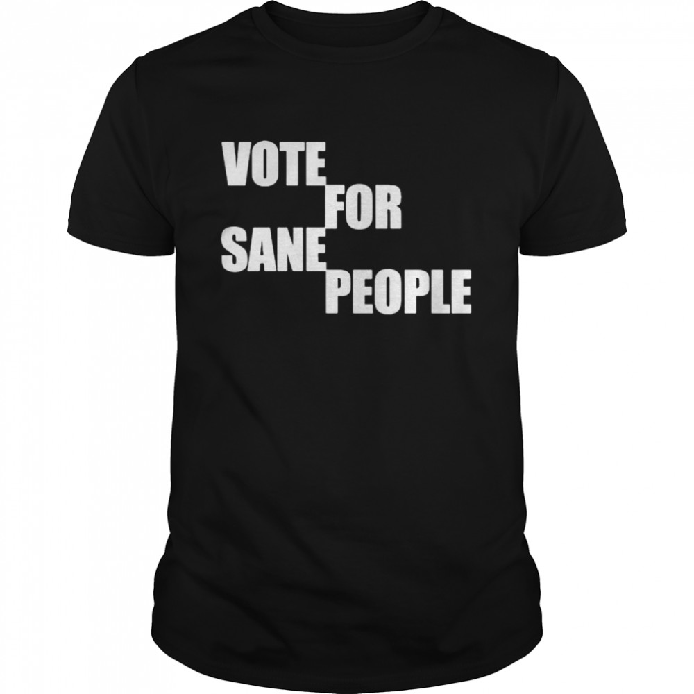 vote for sane people shirt