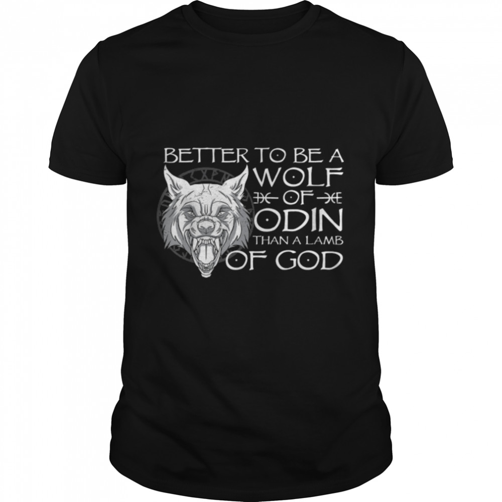 Better To Be A Wolf Of Odin Than A Lamb Of God Viking T- B09YZ1F3N6 Classic Men's T-shirt