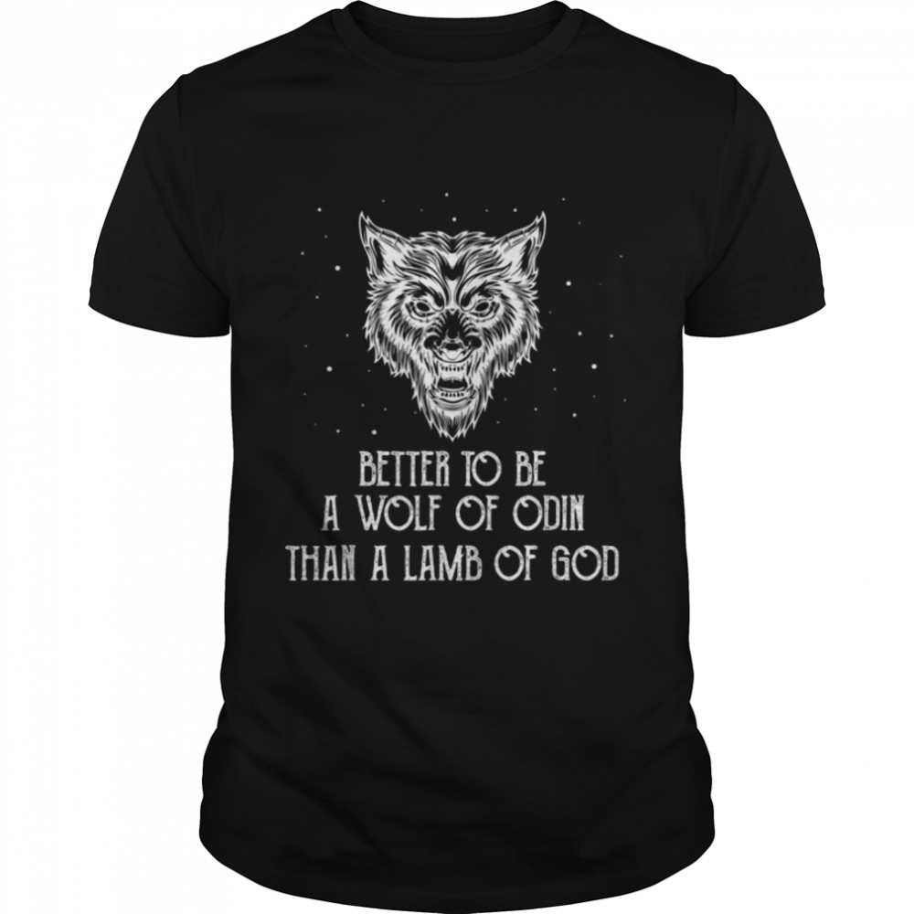 Better Wolf Of Odin Than Lamb Of God Viking Nordic Mythology T- B0B1PR9DW6 Classic Men's T-shirt