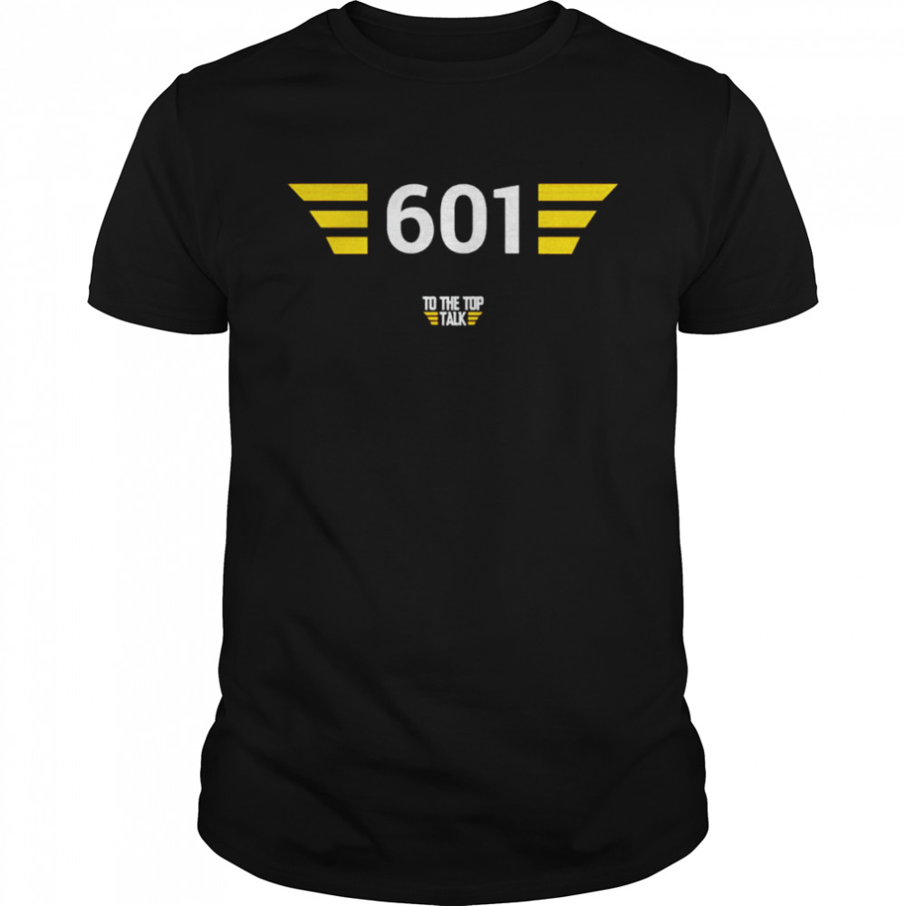 601 to the top talk shirt
