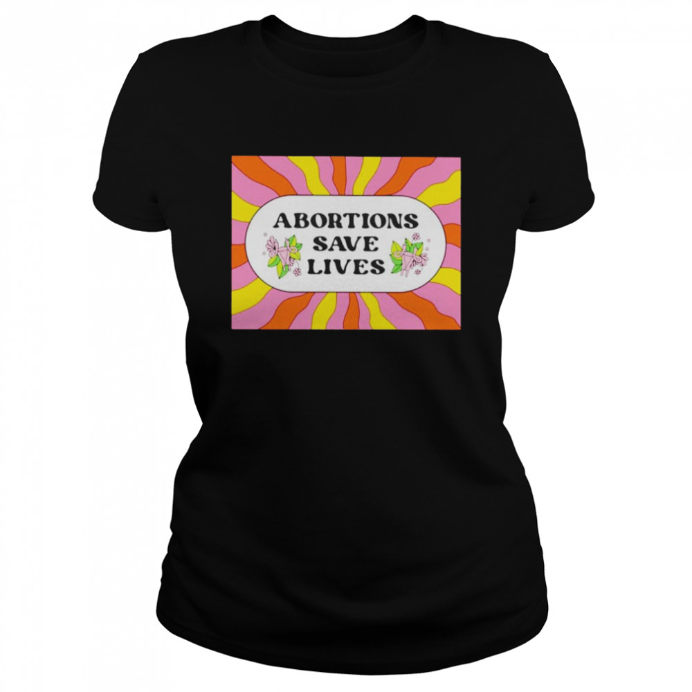 Abortion saves lives shirt Classic Women's T-shirt