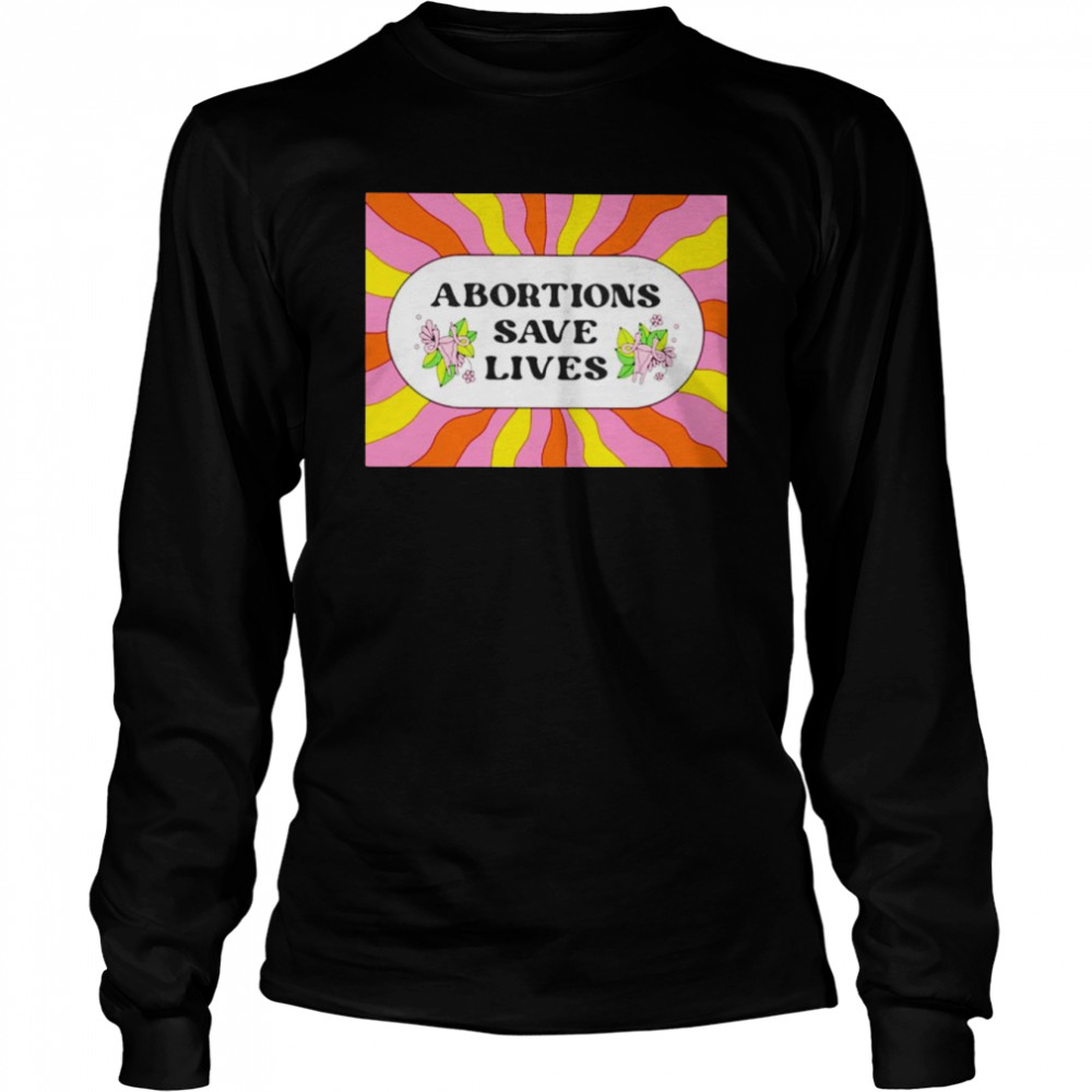 Abortion saves lives shirt Long Sleeved T-shirt