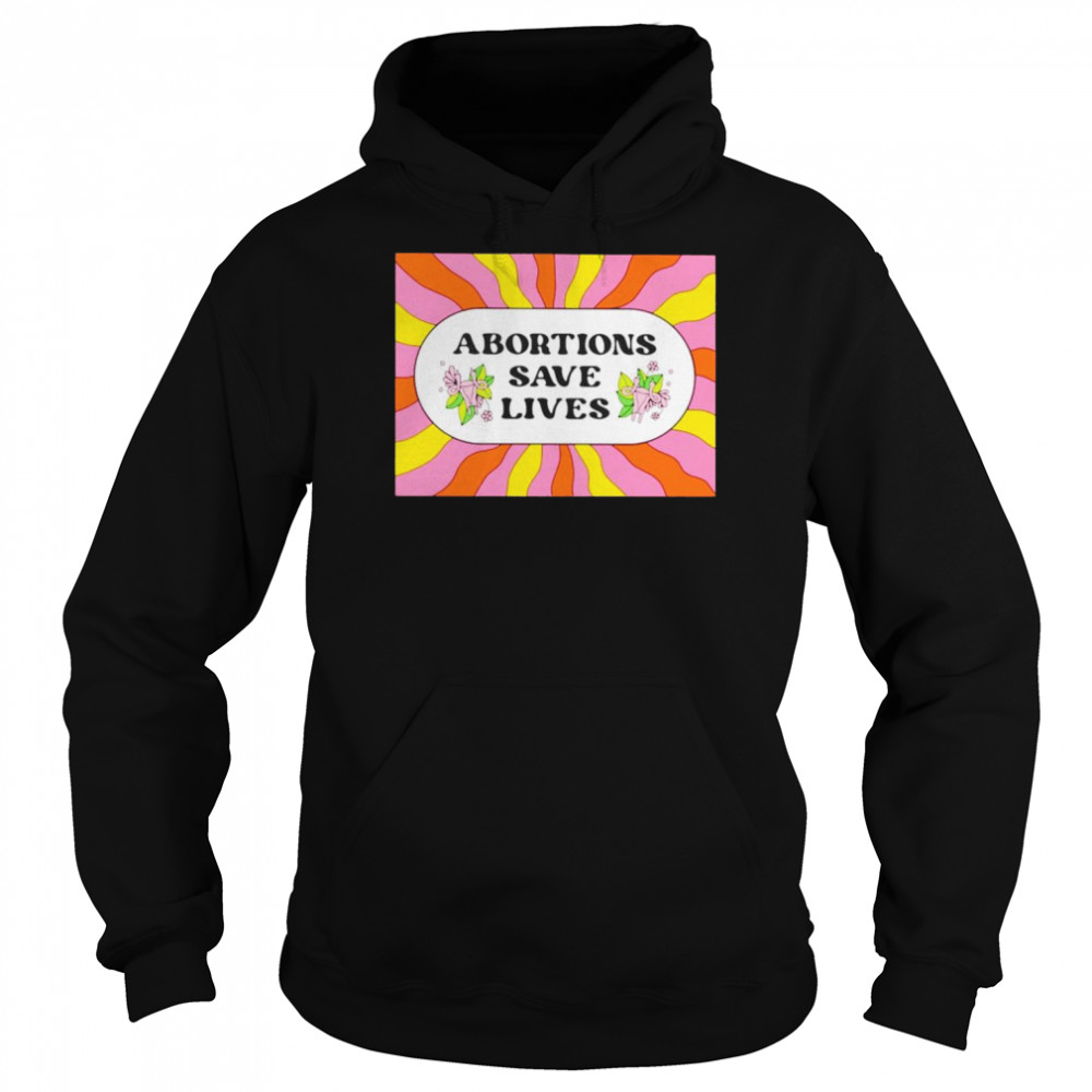 Abortion saves lives shirt Unisex Hoodie