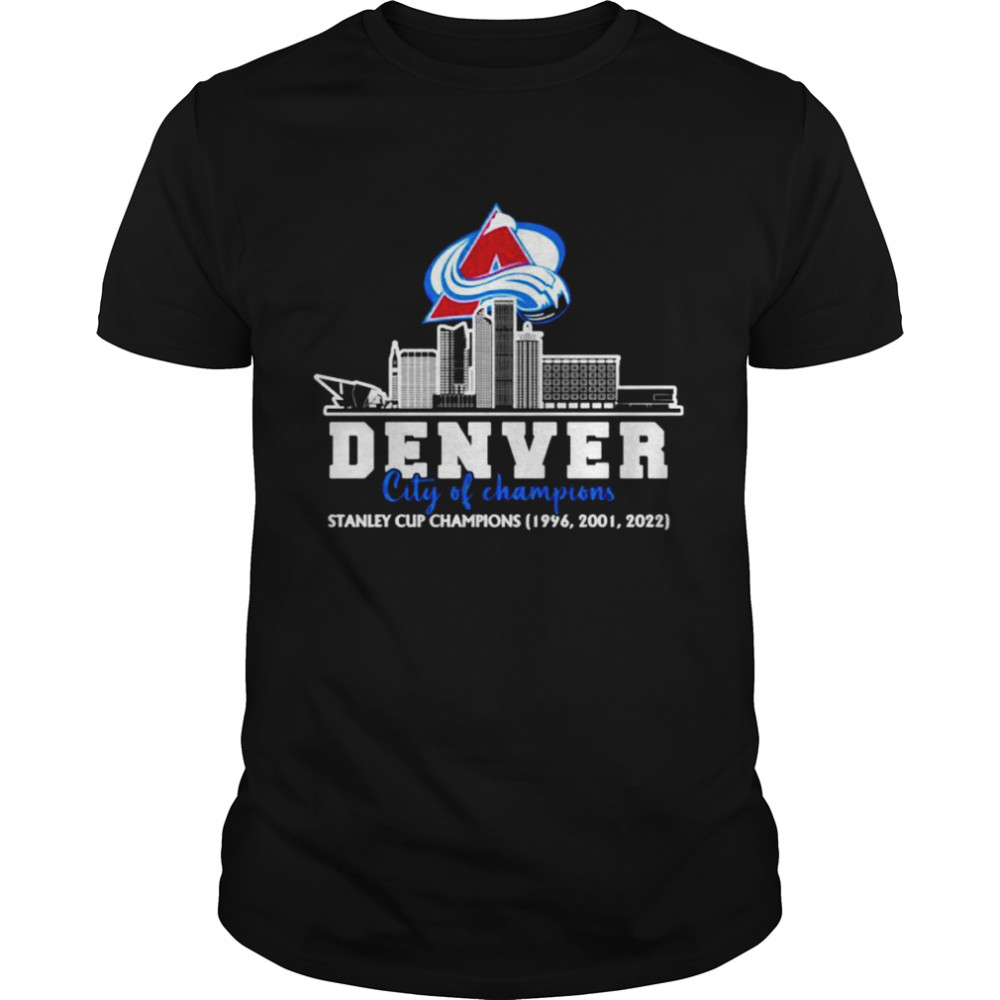 Colorado Avalanche Denver city of Champions Stanley Cup Champions shirt