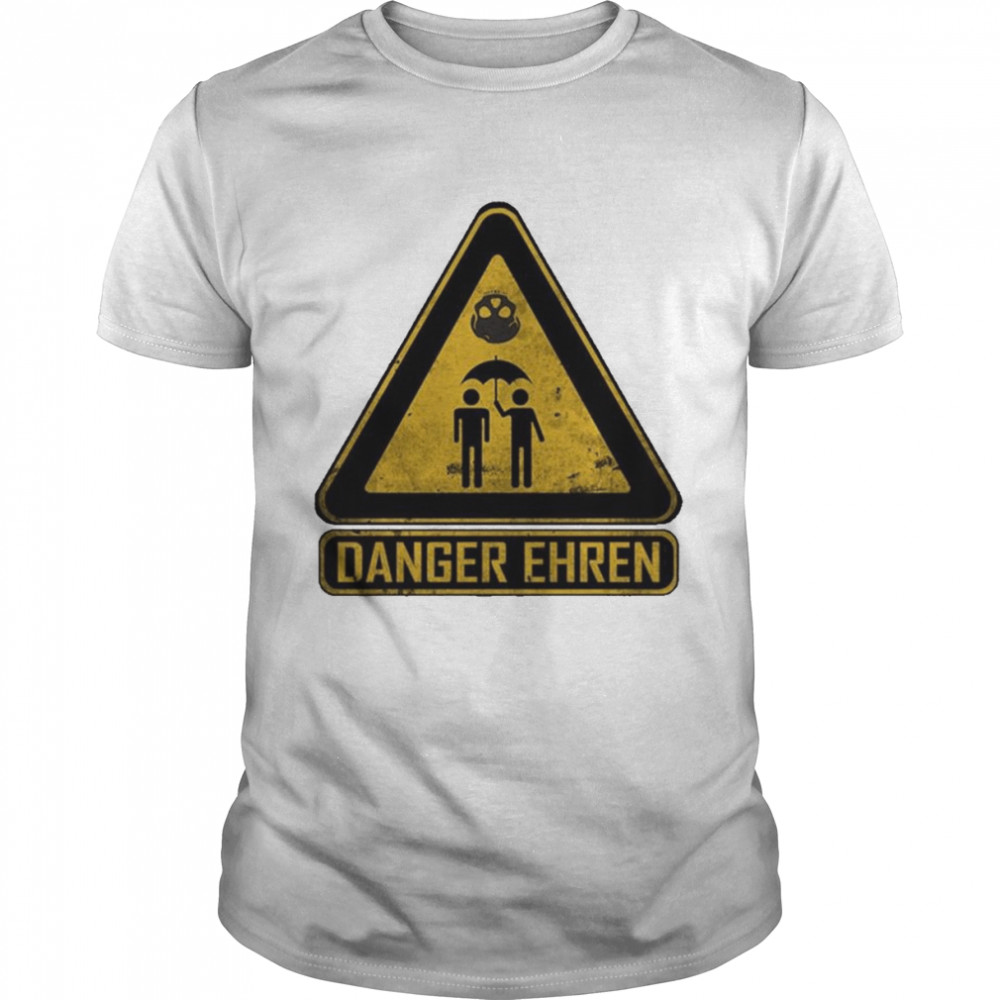 Danger Ehren Sign  Classic Men's T-shirt