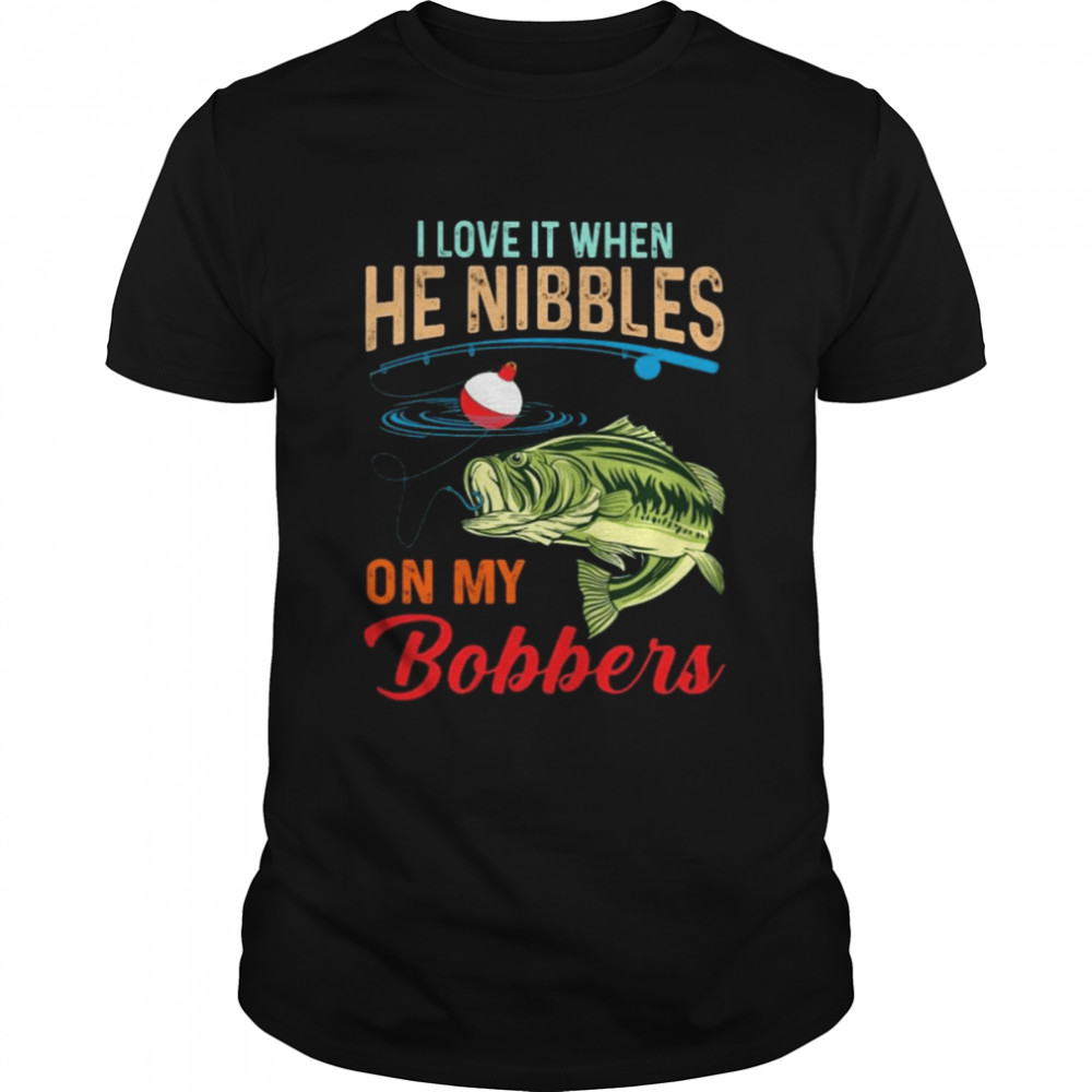 Fish I love it when he nibbles on my Bobbers shirt Classic Men's T-shirt