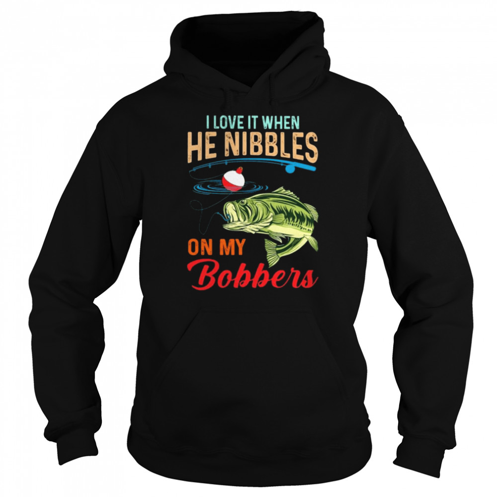 Fish I love it when he nibbles on my Bobbers shirt Unisex Hoodie