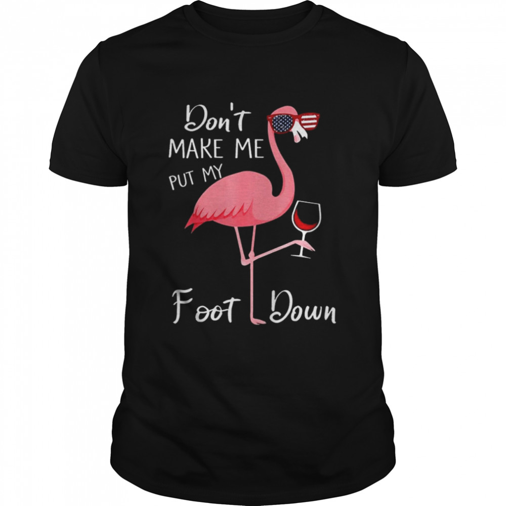 Flamingo don’t make me put my foot down 2022 shirt Classic Men's T-shirt