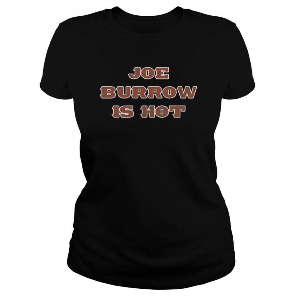 Joe Burrow is hot shirt Classic Women's T-shirt