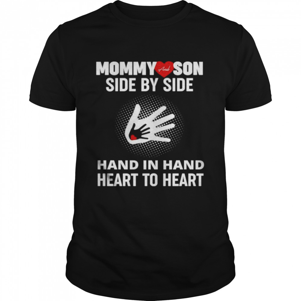 Mommy and son side by side hand in hand heart to heart shirt