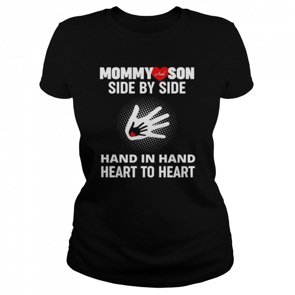 Mommy and son side by side hand in hand heart to heart shirt Classic Women's T-shirt